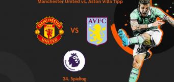 Manchester United vs. Aston Villa Tipp 